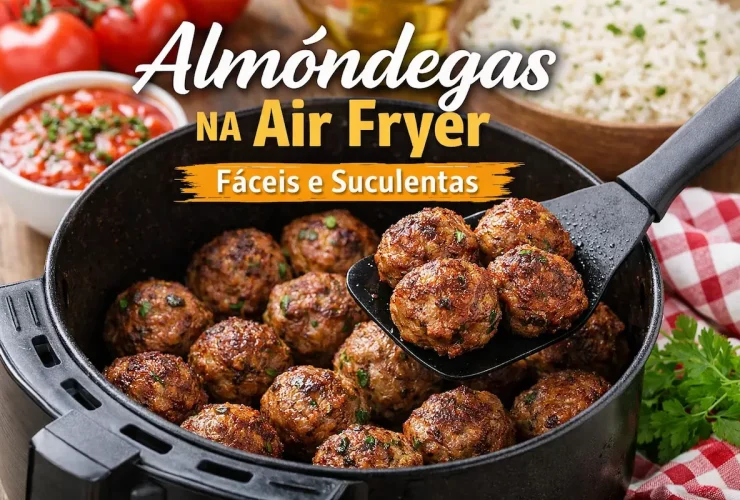 Almôndegas na Air Fryer fáceis e suculentas